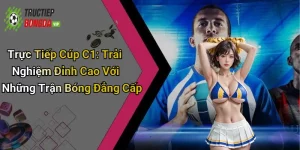 trực tiếp Cúp C1