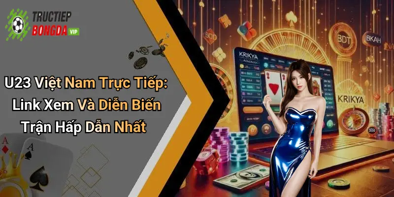 U23 Việt Nam trực tiếp