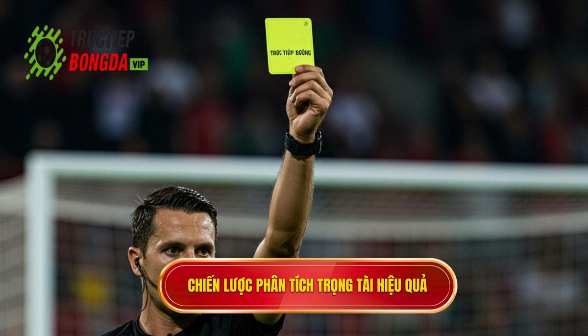 Chiến Lược Chuyên Sâu_ Phân Tích Trọng Tài - Chìa Khóa Chiến Thắng
