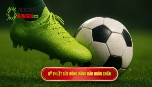 Kỹ thuật sút bóng bằng đầu ngón chân