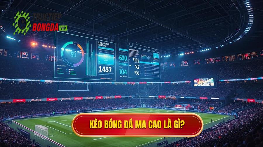 Kèo bóng đá Ma Cao là gì_