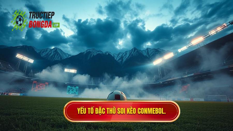 Yếu tố đặc thù soi kèo CONMEBOL
