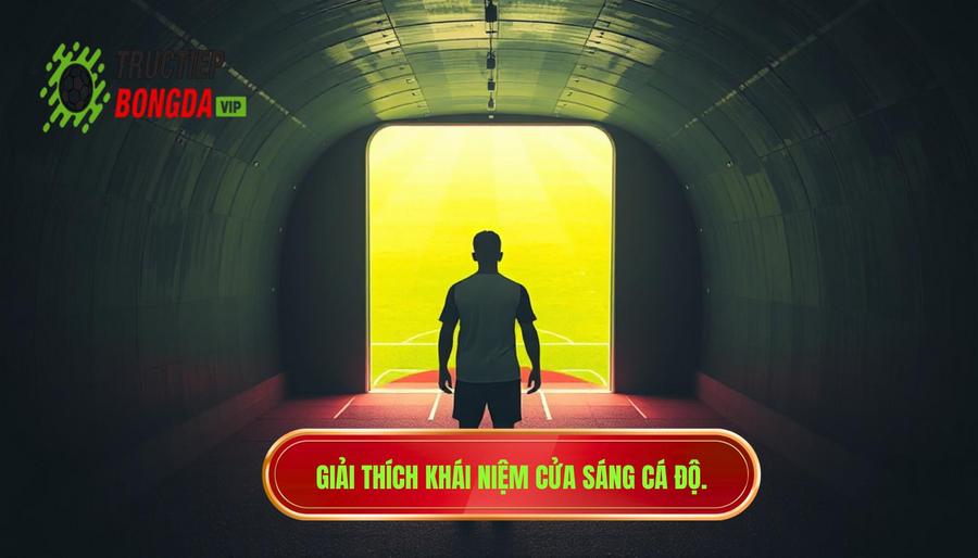 Hiểu thế nào là "Cửa sáng" trong cá độ bóng đá?